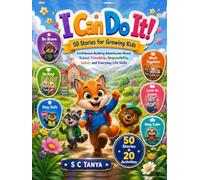 I Can Do It!: 50 Stories for Growing Kids: Confidence-Building Adventures About School, Friendship, Responsibility, Safety and Everyday Life Skills (Growing Hearts & Minds Series)