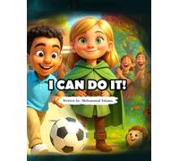 I Can Do It!: A captivating story series for children aged 4 to 12, designed to teach courage and self-confidence through both realistic and fantastical adventures.