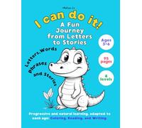 I can do it! A Fun Journey from Letters to Stories. Letters, Words, Phrases and Stories (Coloring Book): Discover, learn, and have fun - step by step! (3 to 6 years)