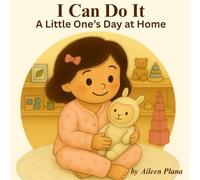 I Can Do It: A Little One's Day at Home