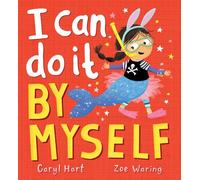 I Can Do It By Myself: A hilarious and relatable picture book from award-winning author Caryl Hart