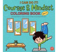 I CAN DO IT! Courage & Mindset COLORING BOOK for Kids Ages 3-9: Encourage Resilience, Confidence & Inner Strength Through Playful Affirmations