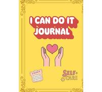 I Can Do It Journal: A Daily Mental Health & Self-Care Planner