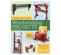 I Can Do That! Woodworking Projects: 48 quality furniture projects that require minimal experience and tools