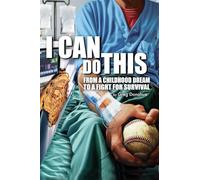 I CAN DO THIS: FROM A CHILDHOOD DREAM TO A FIGHT FOR SURVIVAL
