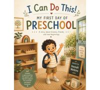 I Can Do This! My First Day of Preschool: A Gentle Story for Starting Preschool with Confidence