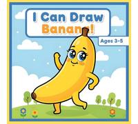 "I Can Draw Banana! - Easy Step by Step Drawing Book for Kids Ages 3-5 - Beginner Friendly Toddler Activity Book with Simple Shapes"