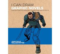 I Can Draw Graphic Novels: Step-by-Step Techniques, Characters and Effects