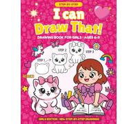 I Can Draw That!: Step-by-Step Drawing Book for Girls Ages 6-9 - Learn to Draw Cute Animals, Unicorns, Kawaii, Fairies, Mermaids & More (How to Draw Step by Step)