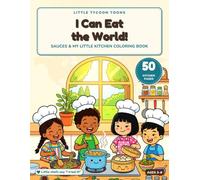 I Can Eat the World! Sauces & My Little Kitchen: A Bold and Easy Coloring Book for Kids Ages 3-8: Sauces, Pots, Pans and Kitchen Tools from Around the World, with Fun Facts and "I Tried It!" Stars