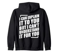 I Can Explain It To You But I Can't Understand It For You Sudadera con Capucha