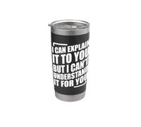 I Can Explain It To You But I Can't Understand It For You Vaso térmico de acero inoxidable de doble pared