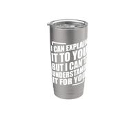 I Can Explain It To You But I Can't Understand It For You Vaso térmico de acero inoxidable de doble pared