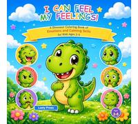 I Can Feel My Feelings!: A Dinosaur Coloring Book About Emotions and Feelings for Kids Ages 2-5 (Leely Press Dino Books)