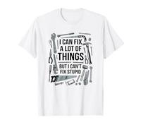 I Can Fix A Lot Of Things But I can't Fix Stupid Camiseta
