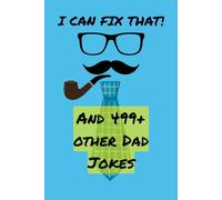 I Can Fix That!: And 499+ Other Dad Jokes
