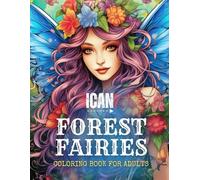 I Can Forest Fairies: A Mindfulness Coloring Book for Adults and Teens (I Can Colouring Book Series)