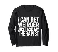 I Can Get Weirder Just Ask My Therapist Humor Peculiar - Manga Larga