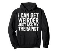 I Can Get Weirder Just Ask My Therapist Humor Peculiar - Sudadera con Capucha