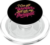I Can Get Weirder Just Ask My Therapist Quirky Humor - PopSockets PopGrip para MagSafe