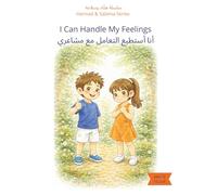 I Can Handle My Feelings-أنا أستطيع التعامل مع مشاعري: A Bilingual English-Arabic Book for Children-كتاب ثنائي اللغة بالإنجليزية-العربية للأطفال