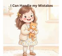 I Can Handle My Mistakes: A Gentle Story for Kids About Honesty, Learning, and Trying Again (I Can Handle Series)