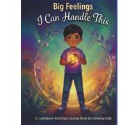 I Can Handle This: A Confidence-Building Coloring Book for Growing Hearts (Big Feelings Collection)