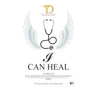 I Can Heal, Volume I: Stories of Real Doctors. Real Sacrifices. Real Impact
