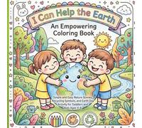 I Can Help The Earth: An Empowering Coloring Book