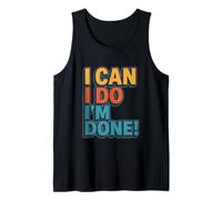 I Can, I Do, I’m Done Camiseta sin Mangas