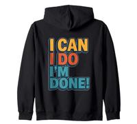 I Can, I Do, I’m Done Sudadera con Capucha
