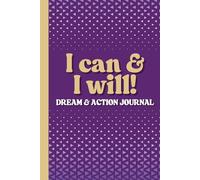 I can & I will: Dream & Action Journal