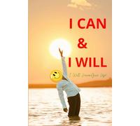 I Can & I Will - I Will Never Give Up! - Motivational notebook for Men, Women, Students & Professionals: Inspirational Journal for Positive Thinking, ... Gift for Graduates, Employees & Entrepreneurs