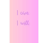 I Can, I Will Journal- where you can put your thoughts, dreams, and inspirations into motion.