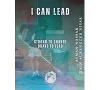 I Can Lead: Strong to Change Brave to Lead (Youth Leadership Development)