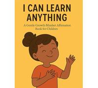I Can Learn Anything: A Gentle Growth-Mindset Affirmation Book for Children (Little Leap Affirmation Series)
