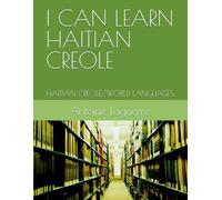 I CAN LEARN HAITIAN CREOLE: HAITIAN CREOLE/WORLD LANGUAGES