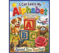 I Can Learn My Alphabet, Parent's Companion Coloring Book: A to Z | 28 Pages | 8.5" x 11" Paperback | Color Alongside Your Child