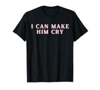 I Can Make Him Cry Divertido Linda Relación Y2K Camiseta