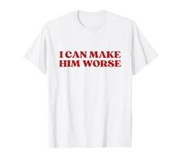 I Can Make Him Worse Shirt Y2k Aesthetic Trendy Camiseta