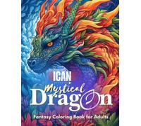 I Can Mystical Dragons:A Mindfulness Colouring Book for Adults and Teens (I Can Colouring Book Series)