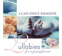 I Can Only Imagine: Lullabies for a Peaceful Rest