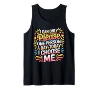 I Can Only Please One Person A Day Today I Choose Me - Camiseta sin Mangas