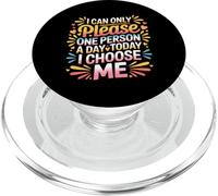 I Can Only Please One Person A Day Today I Choose Me - PopSockets PopGrip para MagSafe