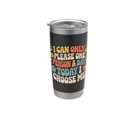 I Can Only Please One Person A Day Today I Choose Me- Vaso térmico de acero inoxidable de doble pared