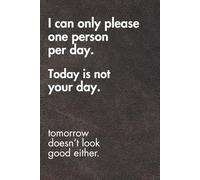 I Can Only Please One Person Per Day. Brown Leather Edition.: Sarcastic Office Gift Notebook. Perfect Funny Journal for Coworkers, Work Stress & Zoom Fatigue. (For the Record. Brown Edition.)