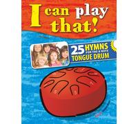 I can play that!: 25 Hymns for the 8 note tongue drum (I can play that! Tongue Drum)
