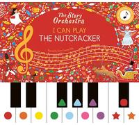 I Can Play: The Nutcracker: Learn 8 easy pieces from the series! (The Story Orchestra)