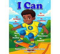 I Can: Positive Affirmations Coloring Book for Black Boys: Empowering Black & Brown Boys to Build Confidence and Self-Esteem (African American Children Books)
