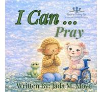 I Can Pray: A Children’s Book About Prayer and Faith